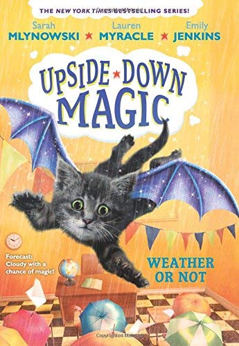 Sarah Mlynowski/Weather or Not (Upside-Down Magic #5)@ Volume 5