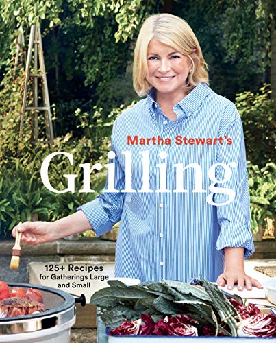 Martha Stewart Living Magazine Martha Stewart's Grilling 125+ Recipes For Gatherings Large And Small A Co 