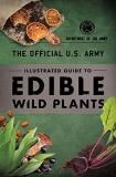 Department Of The Army The Official U.S. Army Illustrated Guide To Edible 