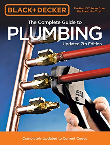 Editors Of Cool Springs Press Black & Decker The Complete Guide To Plumbing Upda Completely Updated To Current Codes 0007 Edition; 