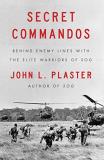 John L. Plaster Secret Commandos Behind Enemy Lines With The Elite Warriors Of Sog Reissue 