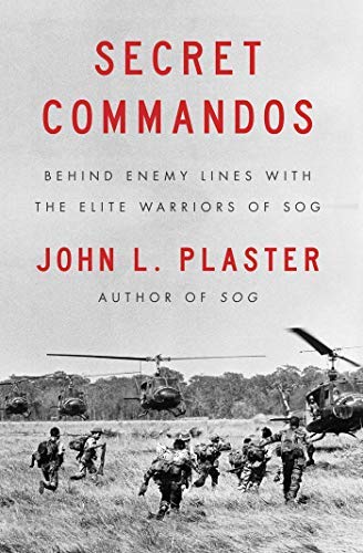 John L. Plaster Secret Commandos Behind Enemy Lines With The Elite Warriors Of Sog Reissue 