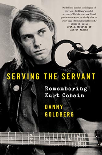Danny Goldberg/Serving the Servant@Remembering Kurt Cobain