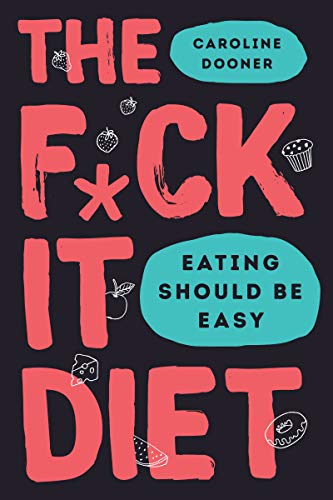 Caroline Dooner/The Fuck It Diet@Eating Should Be Easy