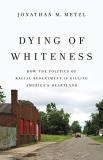 Jonathan M. Metzl Dying Of Whiteness How The Politics Of Racial Resentment Is Killing 