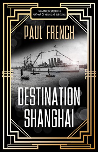 Paul French Destination Shanghai 