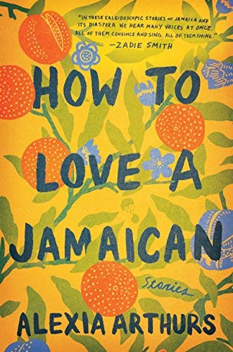 Alexia Arthurs/How to Love a Jamaican@ Stories