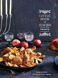Leah Koenig Little Book Of Jewish Feasts (jewish Holiday Cookbook Kosher Cookbook Holida 