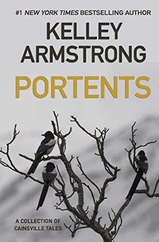 Kelley Armstrong/Portents@ A Collection of Cainsville Tales