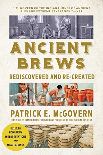 Patrick E. McGovern/Ancient Brews@ Rediscovered and Re-Created