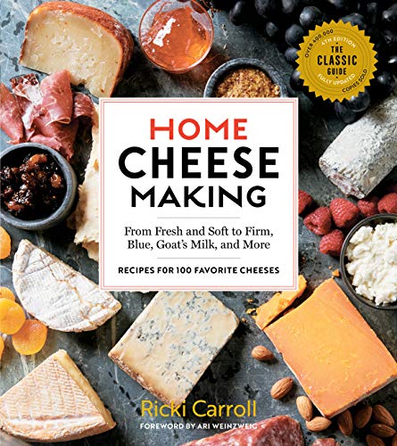Ricki Carroll Home Cheese Making 4th Edition From Fresh And Soft To Firm Blue Goat's Milk A 
