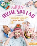 Maya Pag?n Girls' Home Spa Lab All Natural Recipes Healthy Habits And Feel Goo 