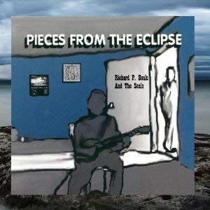 Richard P. Boals and the Soals/Pieces From The Eclipse
