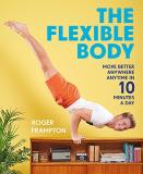 Roger Frampton The Flexible Body Move Better Anywhere Anytime In 10 Minutes A Day 