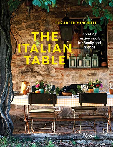 Elizabeth Minchilli The Italian Table Creating Festive Meals For Family And Friends 