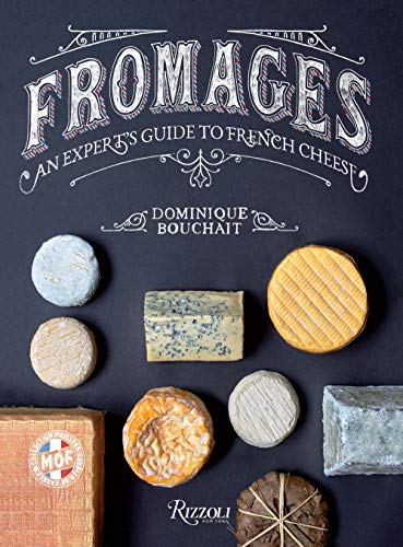 Dominique Bouchait Fromages An Expert's Guide To French Cheese 