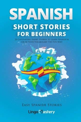 Lingo Mastery/Spanish Short Stories for Beginners@ 20 Captivating Short Stories to Learn Spanish & G