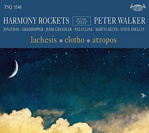 Harmony Rockets with Special Guest Peter Walker/Lachesis/Clotho/Atropos