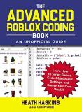 Heath Haskins The Advanced Roblox Coding Book An Unofficial Guide Learn How To Script Games C 