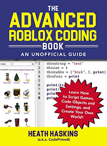 Heath Haskins The Advanced Roblox Coding Book An Unofficial Guide Learn How To Script Games C 