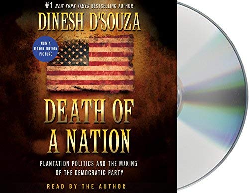 Dinesh D'souza Death Of A Nation Plantation Politics And The Making Of The Democra 