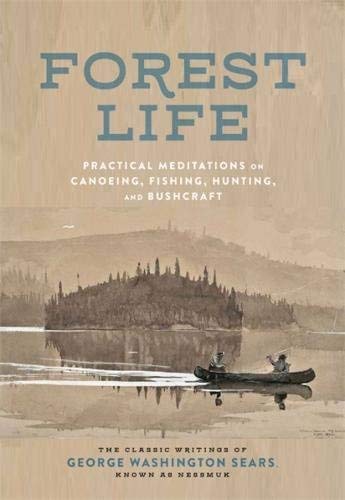 George Washington Sears Forest Life Practical Meditations On Canoeing Fishing Hunti 