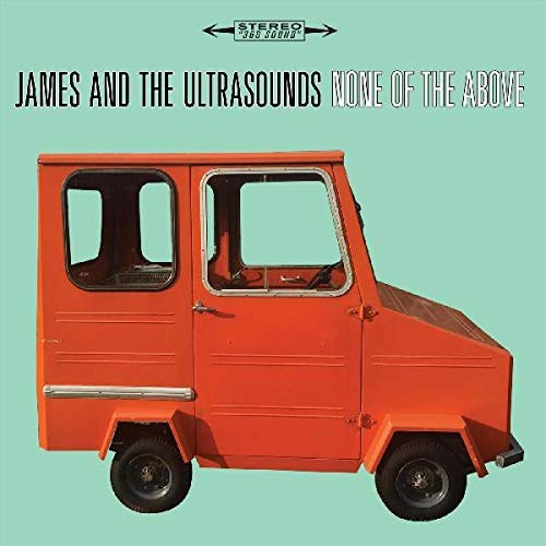 James & the Ultrasounds/None of the Above