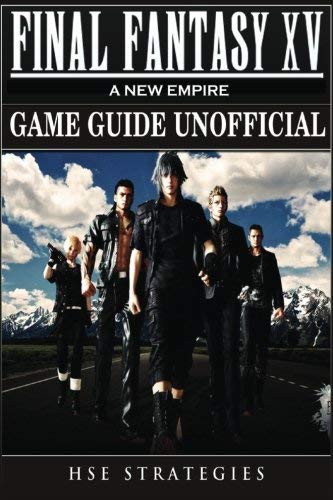 Hse Strategies/Final Fantasy XV A New Empire Game Guide Unofficia