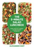 Alexander Hart The 5 Minute Salad Lunchbox Happy Healthy & Speedy Salads To Make In Minutes 