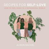 Alison Rachel Recipes For Self Love How To Feel Good In A Patriarchal World 