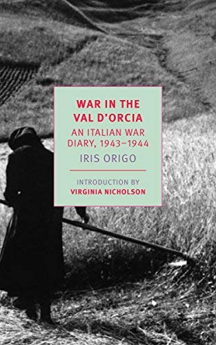 Iris Origo/War in Val d'Orcia@ An Italian War Diary, 1943-1944