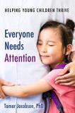 Tamar Jacobson Everyone Needs Attention Helping Young Children Thrive 