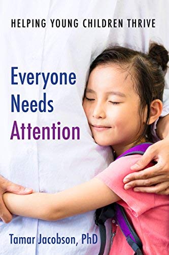 Tamar Jacobson Everyone Needs Attention Helping Young Children Thrive 