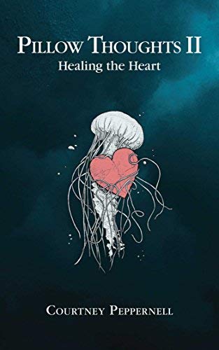 Courtney Peppernell/Pillow Thoughts II@ Healing the Heart