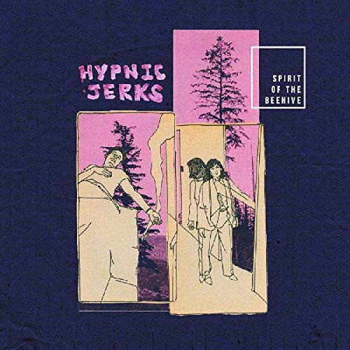 SPIRIT OF THE BEEHIVE/Hypnic Jerks
