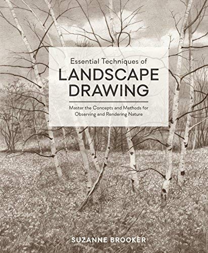 Suzanne Brooker Essential Techniques Of Landscape Drawing Master The Concepts And Methods For Observing And 