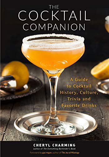 Cheryl Charming The Cocktail Companion A Guide To Cocktail History Culture Trivia And 
