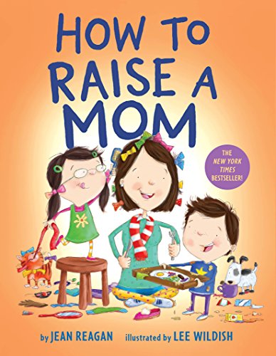 Reagan,Jean/ Wildish,Lee/How to Raise a Mom@BRDBK