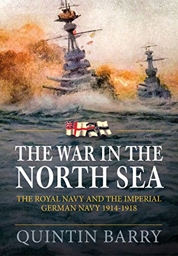 Quintin Barry The War In The North Sea The Royal Navy And The Imperial German Army 1914 