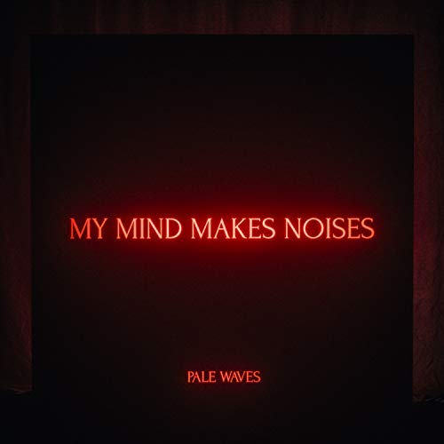 Pale Waves/My Mind Makes Noises (Ex/Blk/Imp)@Explicit Version