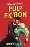 James Scott Bell How To Write Pulp Fiction 