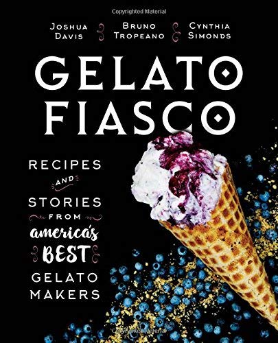 Cynthia Finnemore Simonds Gelato Fiasco Recipes And Stories From America's Best Gelato Ma 