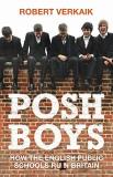 Robert Verkaik Posh Boys How English Public Schools Ruin Britain 