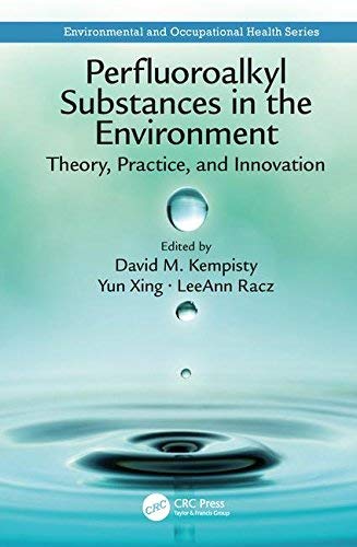 David M. Kempisty Perfluoroalkyl Substances In The Environment Theory Practice And Innovation 