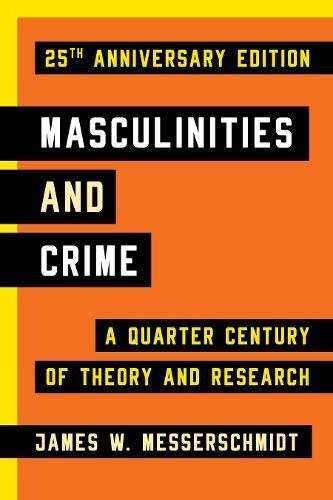 James W. Messerschmidt Masculinities And Crime A Quarter Century Of Theory And Research 0002 Edition; 