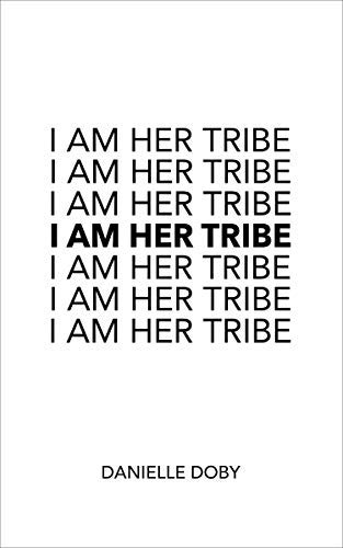 Danielle Doby/I Am Her Tribe