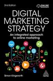 Simon Kingsnorth Digital Marketing Strategy An Integrated Approach To Online Marketing 0002 Edition; 