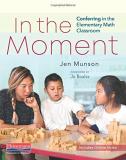 Jen Munson In The Moment Conferring In The Elementary Math Classroom 