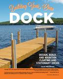 Sam Merriam Building Your Own Dock Design Build And Maintain Floating And Stationa 
