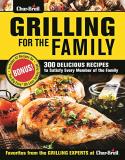 Editors Of Creative Homeowner Char Broil Grilling For The Family 300 Delicious Recipes To Satisfy Every Member Of 